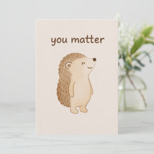 You Matter Hedgehog Encouragement Card