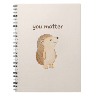 You Matter Hedgehog Spiral Notebook 