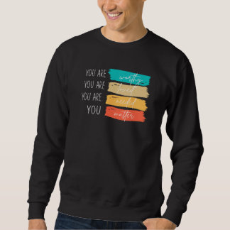You Matter Kindness Be Kind Groovy Mental Health A Sweatshirt