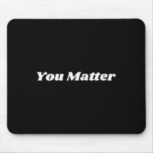 You Matter Mental Health Awareness 1 Mouse Pad