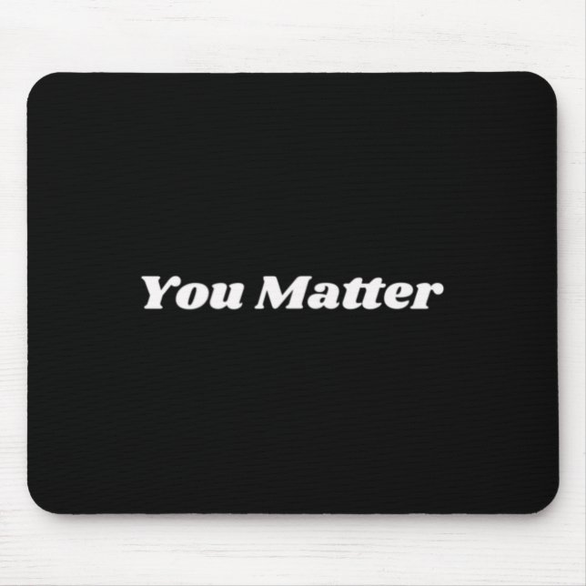 You Matter Mental Health Awareness 1 Mouse Pad (Front)
