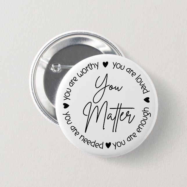 You Matter Mental Health – Positive Quote 6 Cm Round Badge (Front & Back)