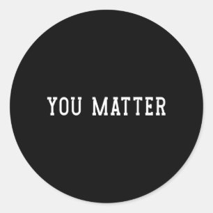 You Matter Mental Health Prevention Awareness Classic Round Sticker
