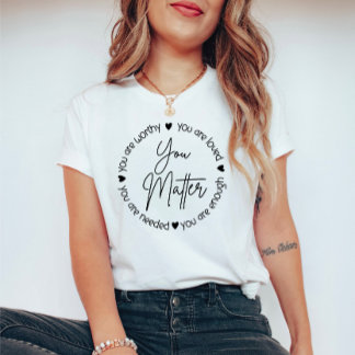 You Matter Mental Health Quote T-Shirt