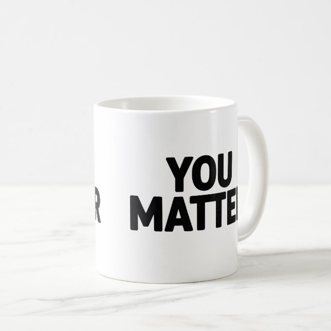 You Matter Mug (Front Right)