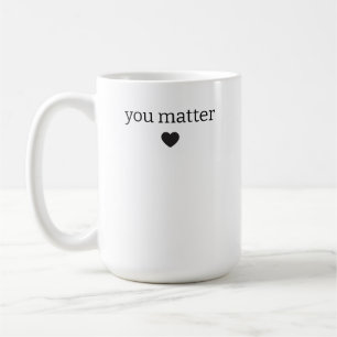 You Matter Mug, Custom mental health gifts, Psycho Coffee Mug
