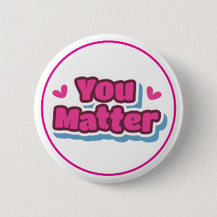 You Matter Positive Affirmation Encouragement 6 Cm Round Badge