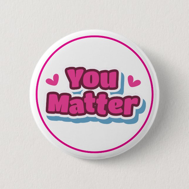 You Matter Positive Affirmation Encouragement 6 Cm Round Badge (Front)