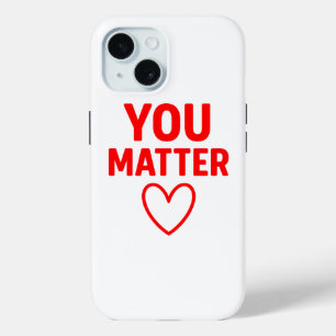 You Matter” Red Heart Positivity iPhone 15 Case