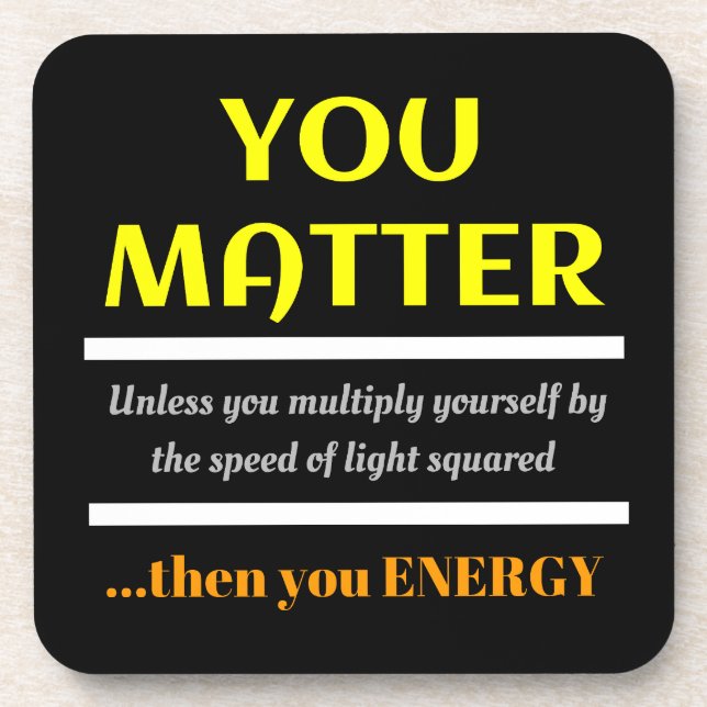You Matter Science Pun Fun Coaster (Front)