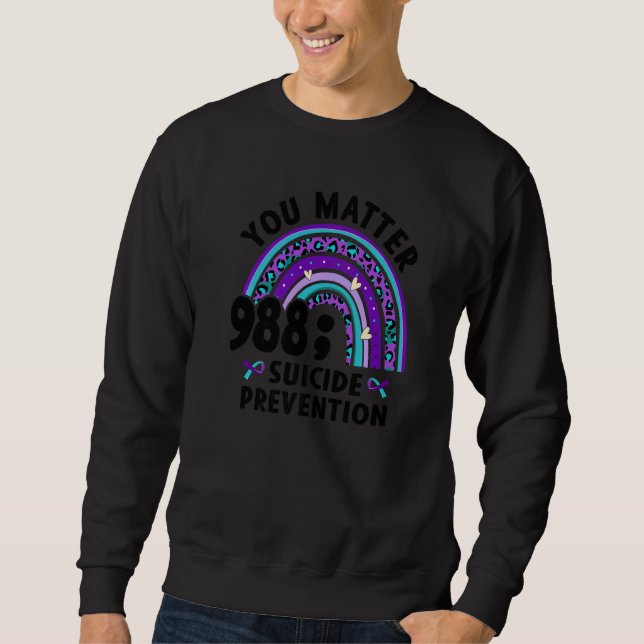 You Matter Semi Colon 988 Suicide Prevention Aware Sweatshirt (Front)