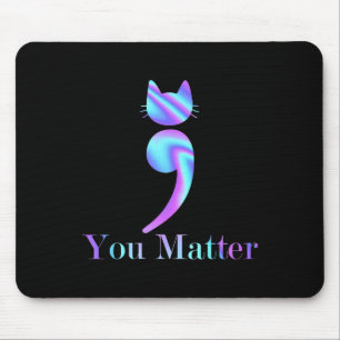 You Matter Semicolon Cat Suicide Awareness Mouse Pad