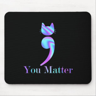 You Matter Semicolon Cat Suicide Preventions Aware Mouse Pad