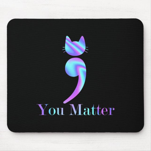 You Matter Semicolon Cat Suicide Preventions Aware Mouse Pad (Front)