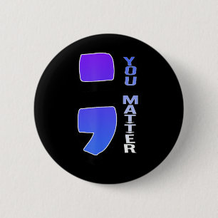 You Matter Semicolon Prevention Awareness Creative 6 Cm Round Badge