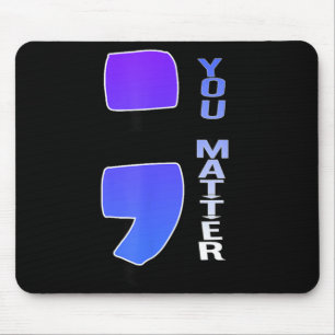 You Matter Semicolon Prevention Awareness Creative Mouse Pad