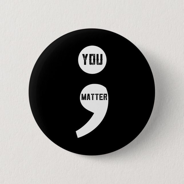 You Matter Semicolon Suicide Prevention Awareness  6 Cm Round Badge (Front)