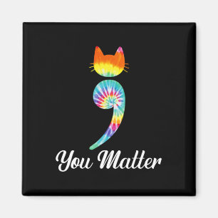 You matter Semicolon Tie Dye Cat Suicide Preventio Magnet