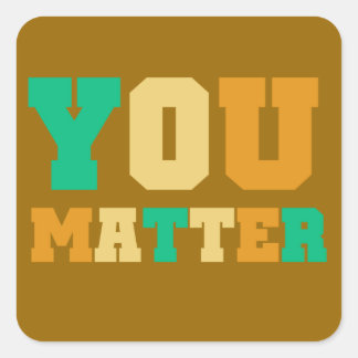 You Matter Square Sticker