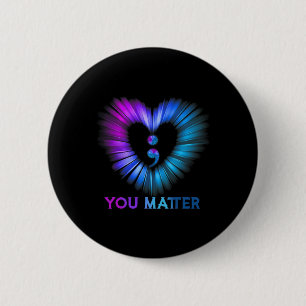 You Matter Suicide Awareness And Prevention Semico 6 Cm Round Badge