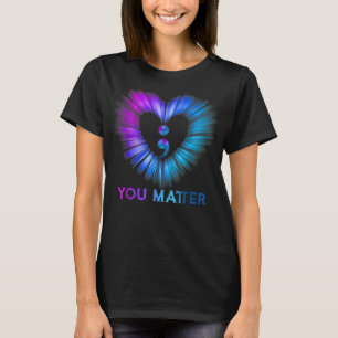 You Matter Suicide Awareness And Prevention Semico T-Shirt