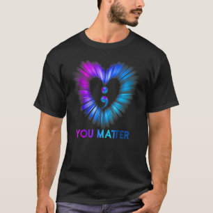 You Matter Suicide Awareness And Prevention Semico T-Shirt