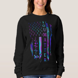 You Matter Suicide Prevention Awareness Mental Hea Sweatshirt