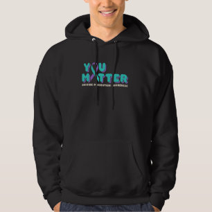 You Matter Suicide Prevention Awareness Teal Purpl Hoodie