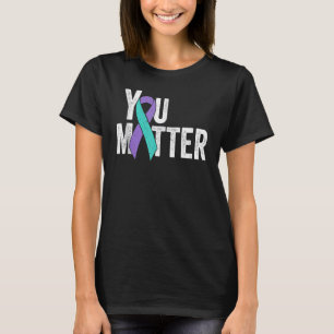 You Matter Suicide Prevention Teal Purple Awarene T-Shirt