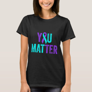 You Matter Suicide Prevention Teal Purple Awarenes T-Shirt