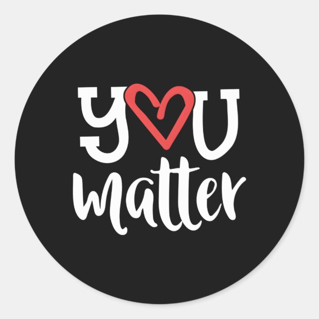 You Matter Teacher He Kindness Counsellor School Classic Round Sticker (Front)