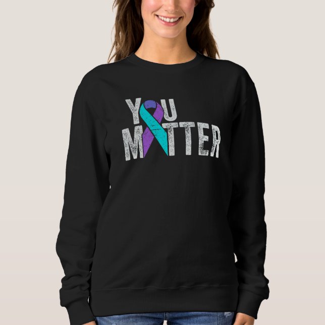 You Matter Teal Purple Suicide Awareness Month Rib Sweatshirt (Front)