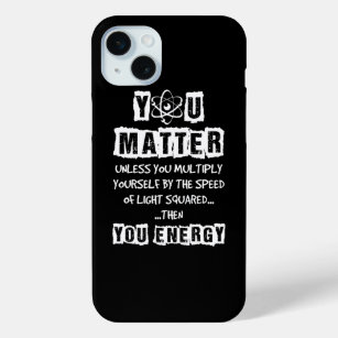 You Matter Then You Energy Funny Physics Science iPhone 15 Mini Case
