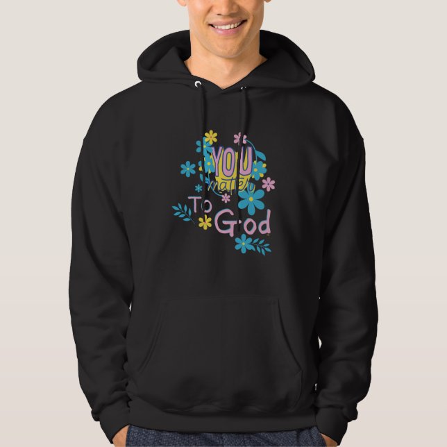 YOU MATTER TO GOD Women Christian Inspirational Ho Hoodie (Front)