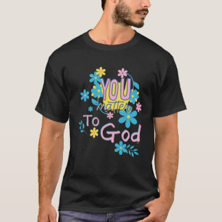 YOU MATTER TO GOD Women Christian Inspirational Ho T-Shirt