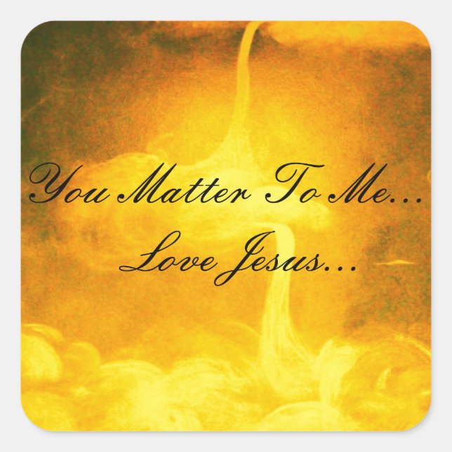 You Matter To Me Square Sticker (Front)