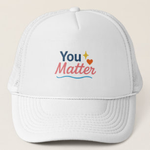 You Matter. Trucker Hat