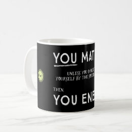 You Matter unless you multiply yourself mug
