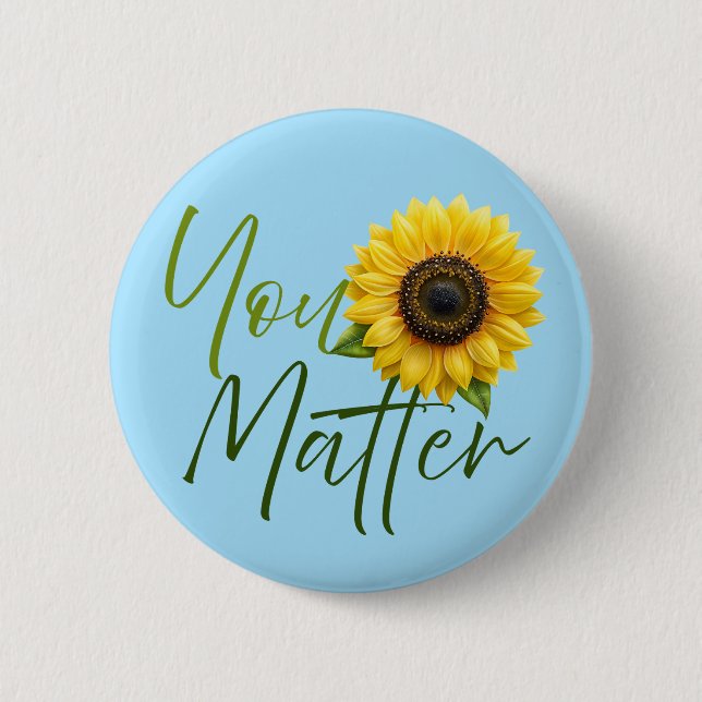 You Matter with Sunflower 6 Cm Round Badge (Front)