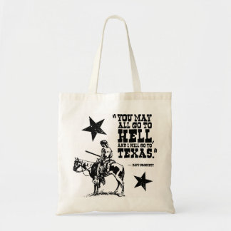 You may all go to hell, and I will go to Texas bag