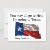 You may all go to hell-- I am going to Texas