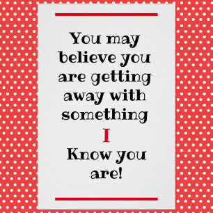 You May Believe   I Know Humourous Glossy Poster