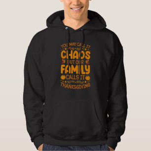 You May Call It Chaos But Our Family Calls it Than Hoodie