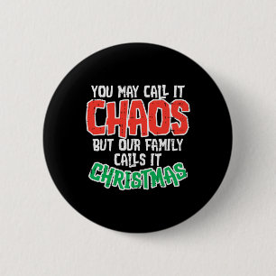 You May Call It Chaos Family Christmas Funny Joke 6 Cm Round Badge
