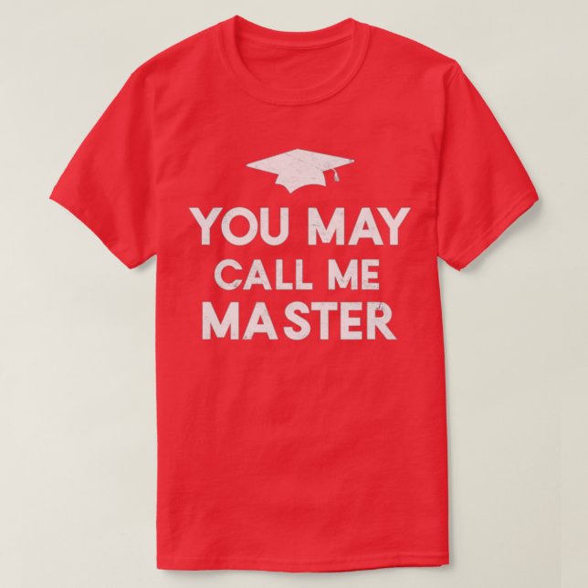 You May Call Me Master 2021 Masters Degree Graduat T-Shirt (Design Front)