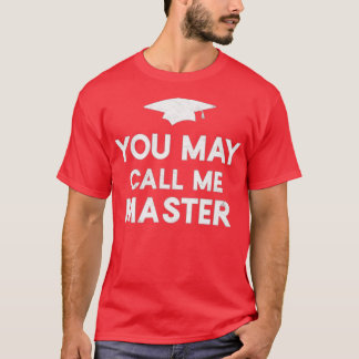 You May Call Me Master 2021 Masters Degree Graduat T-Shirt