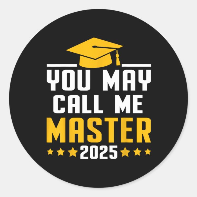 You May Call Me Master 2025 Masters Degree Graduat Classic Round Sticker (Front)