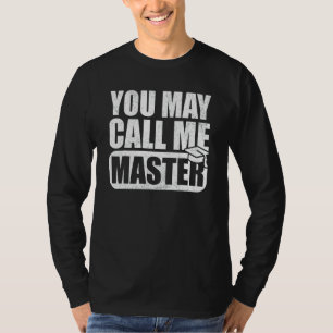 You May Call Me Master Graduation  Master Degree T-Shirt