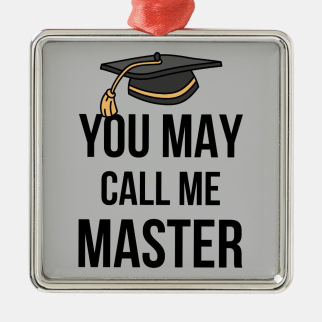 You May Call Me Master I Metal Ornament (Front)