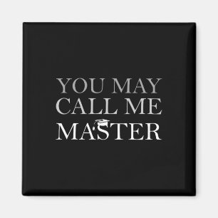 You May Call Me Master Masters Degree Graduate 202 Magnet